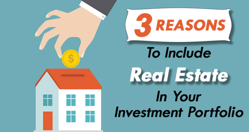 3 Reasons to Include Real Estate in Your Investment Portfolio